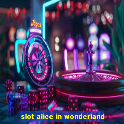 slot alice in wonderland