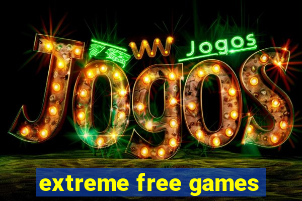 extreme free games