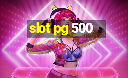 slot pg 500