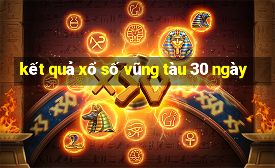 kết quả xổ số vũng tàu 30 ngày