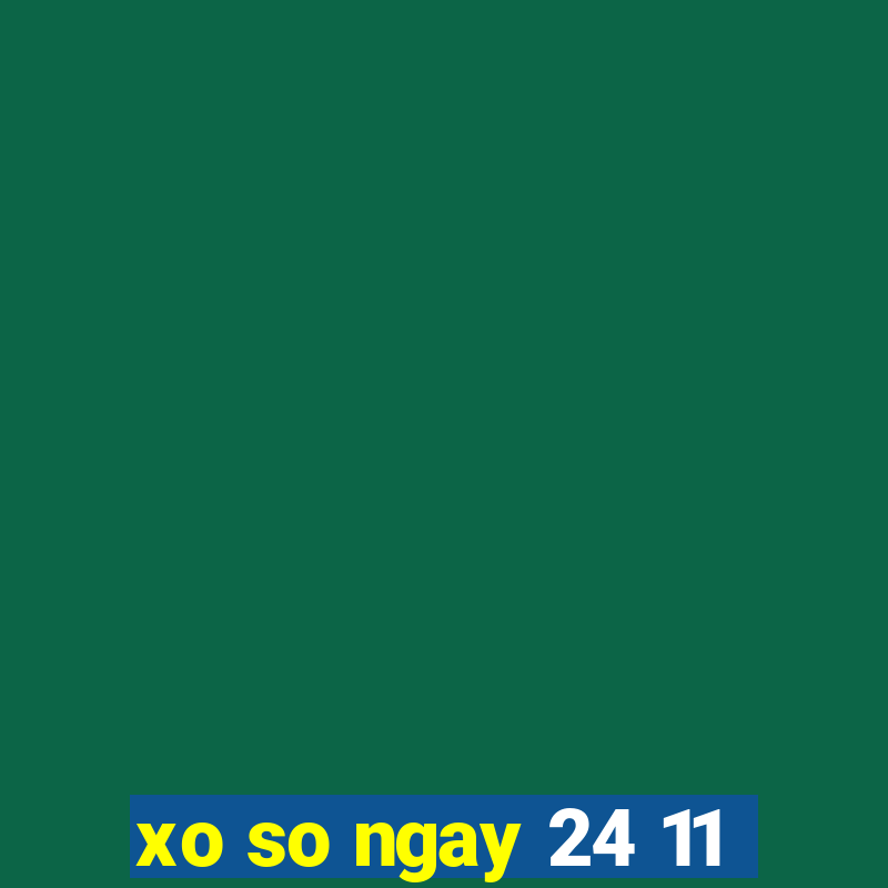 xo so ngay 24 11