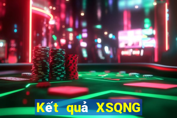 Kết quả XSQNG Thứ 5