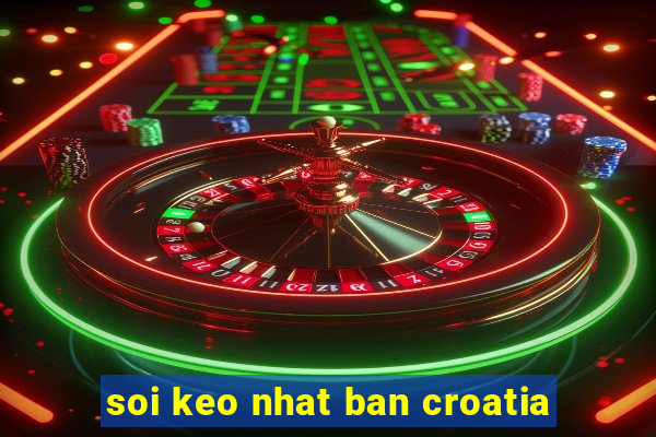 soi keo nhat ban croatia