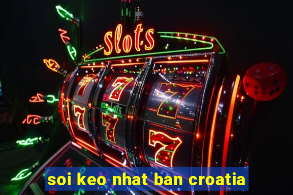 soi keo nhat ban croatia