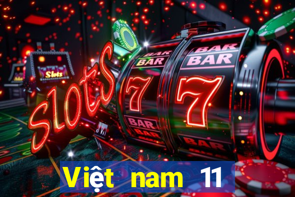 Việt nam 11 chọn 5 số đề xuất