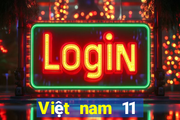 Việt nam 11 chọn 5 số đề xuất