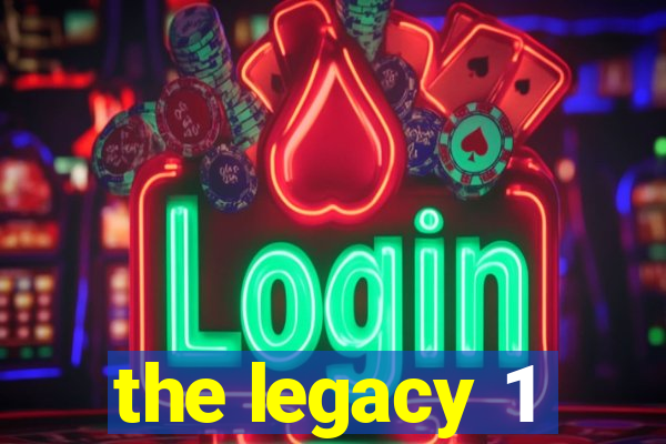 the legacy 1