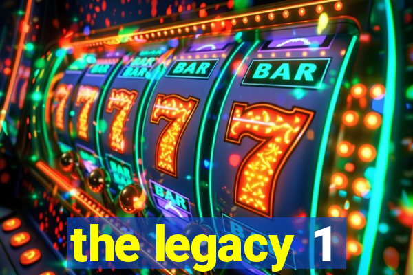 the legacy 1