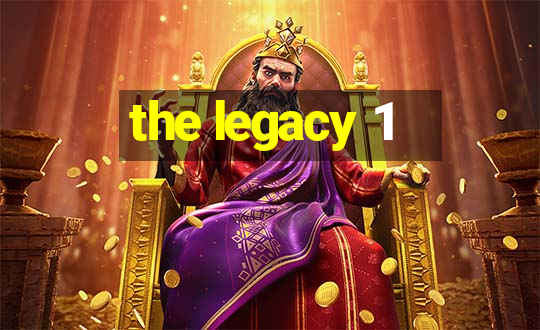 the legacy 1