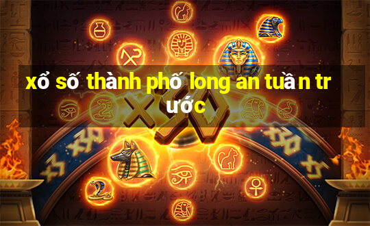 xổ số thành phố long an tuần trước