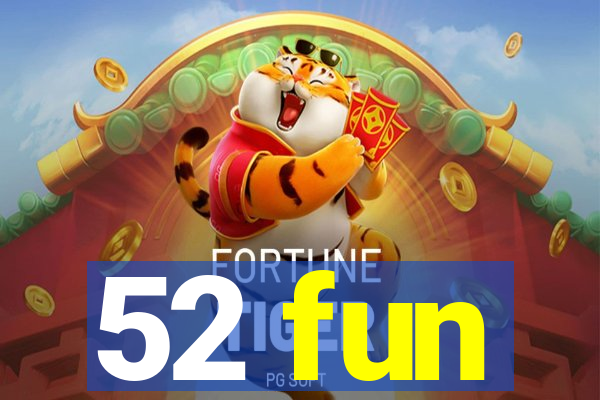 52 fun