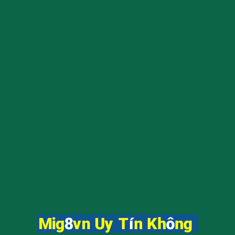 Mig8vn Uy Tín Không