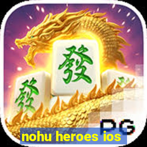 nohu heroes ios