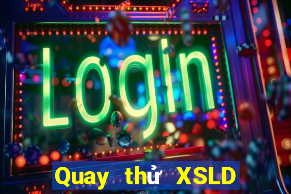 Quay thử XSLD Thứ 5