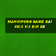 Manviporg Game Bài Chơi Với Bạn Bè