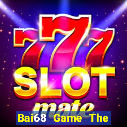 Bai68 Game The Bài Hay Nhất 2021