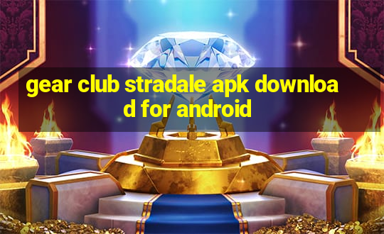 gear club stradale apk download for android