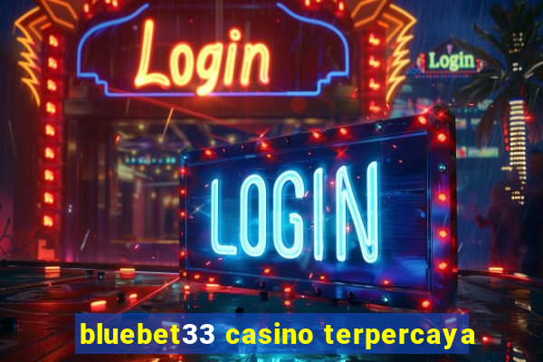 bluebet33 casino terpercaya