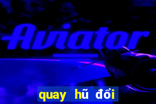 quay hũ đổi thưởng big88