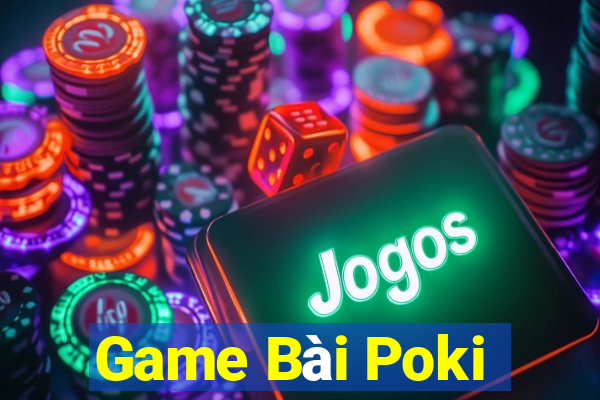 Game Bài Poki