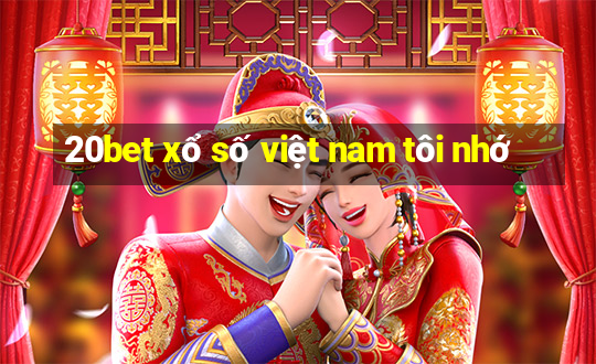 20bet xổ số việt nam tôi nhớ