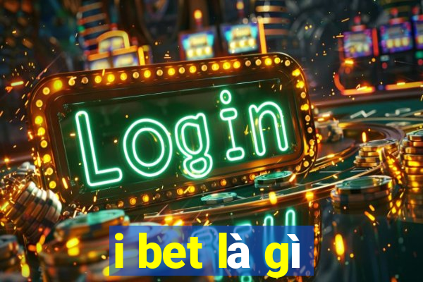 i bet là gì