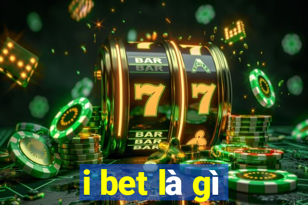 i bet là gì