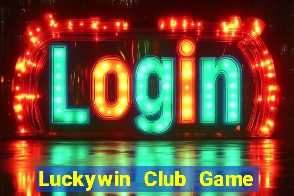 Luckywin Club Game The Bài