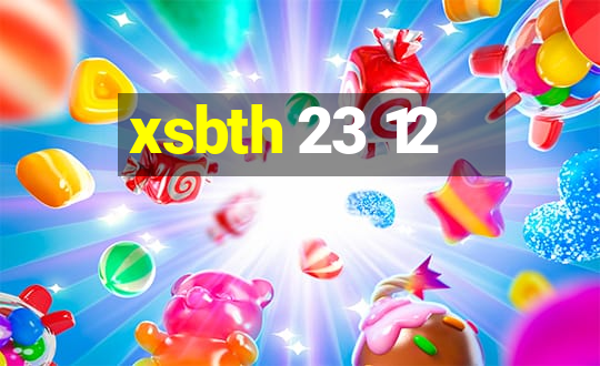 xsbth 23 12