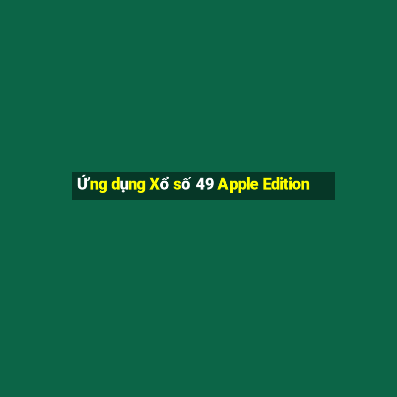 Ứng dụng Xổ số 49 Apple Edition