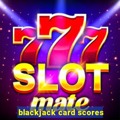 blackjack card scores