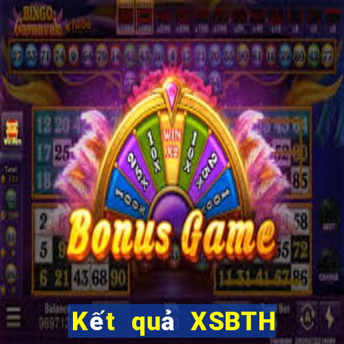 Kết quả XSBTH ngày thứ năm