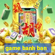 game banh ban