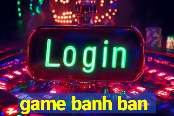 game banh ban