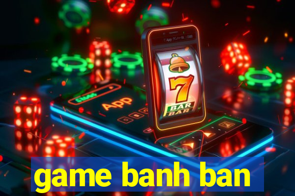 game banh ban