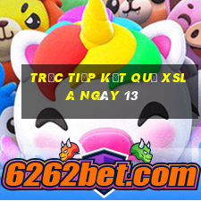 Trực tiếp kết quả XSLA ngày 13