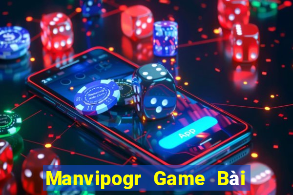 Manvipogr Game Bài Nổ Hũ Uy Tín