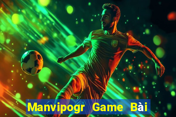 Manvipogr Game Bài Nổ Hũ Uy Tín