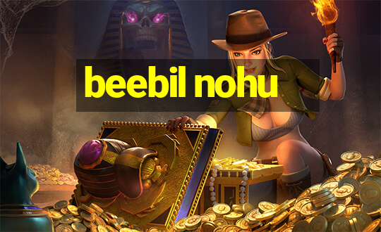 beebil nohu