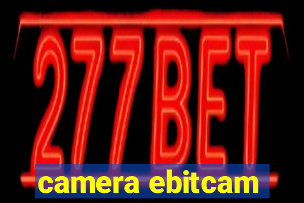 camera ebitcam