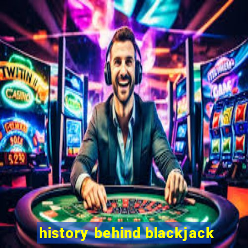 history behind blackjack