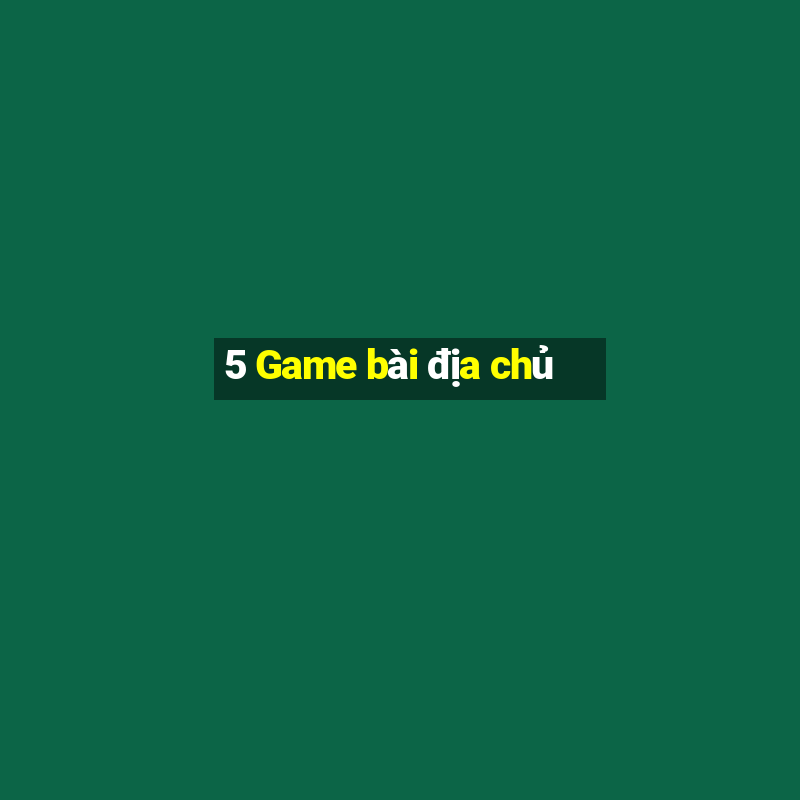 5 Game bài địa chủ