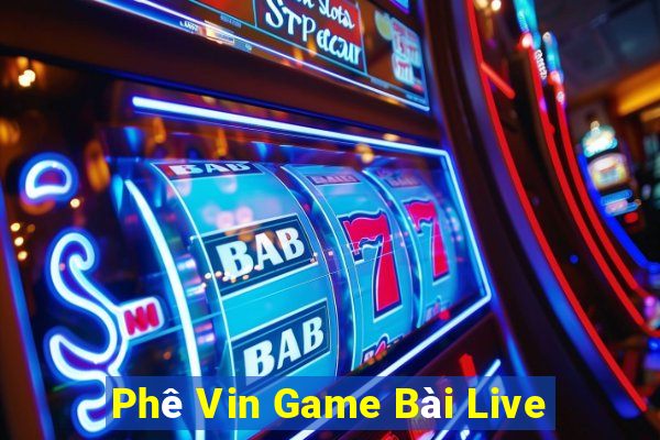 Phê Vin Game Bài Live