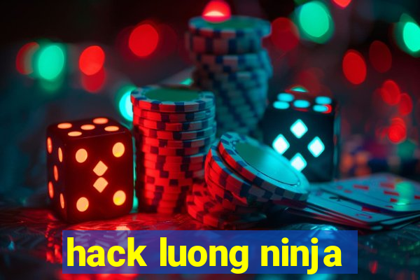 hack luong ninja