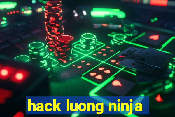 hack luong ninja