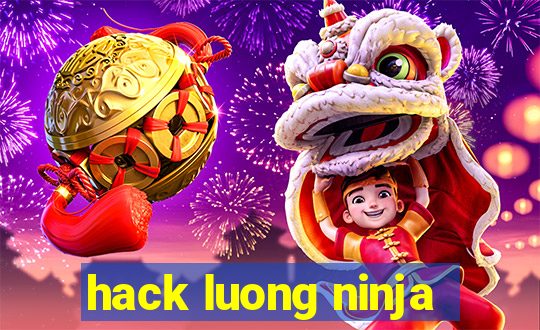 hack luong ninja