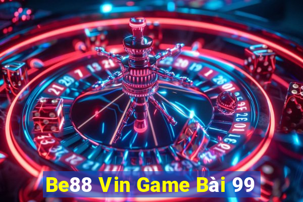 Be88 Vin Game Bài 99