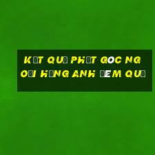 kết quả phạt góc ngoại hạng anh đêm quả