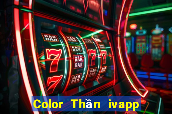 Color Thần ivapp phiên bản mới