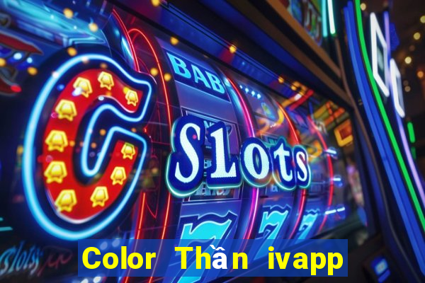 Color Thần ivapp phiên bản mới